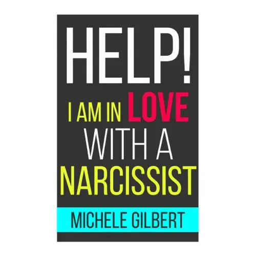 Help! I'm in Love with a Narcissit: Help! I'm in Love with a Narcissit