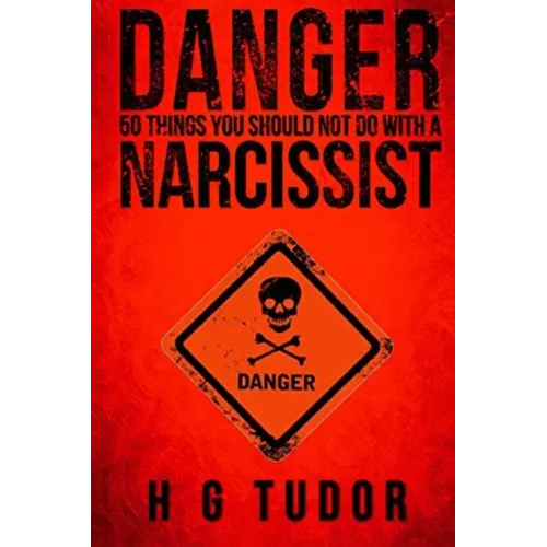 Danger: 50 Things You Should Not Do With A Narcissist