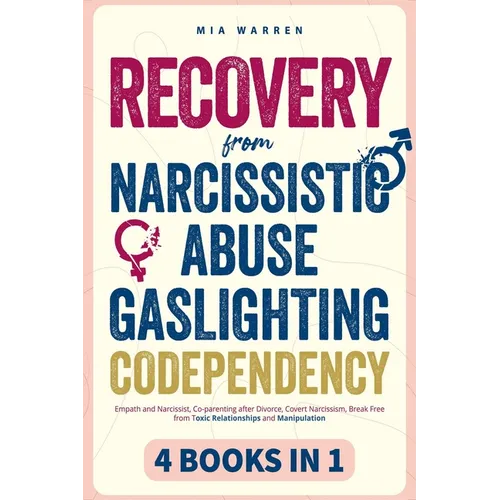 Recovery From Narcissistic Abuse, Gaslighting, Codependency 4 Books in 1: Empath and Narcissist, Co-parenting after Divorce, Covert Narcissism, Break