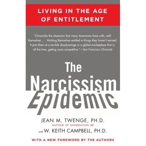 The Narcissism Epidemic: Living in the Age of Entitlement